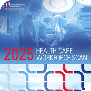 AHA 2025 Health Care Workforce Scan